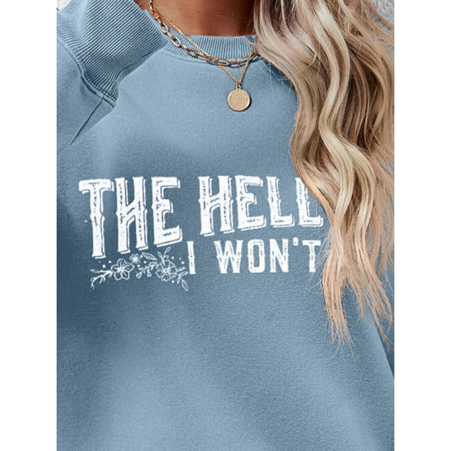 THE HELL I WON’T Round Neck Long Sleeve Sweatshirt Women’s Fashion Clothing