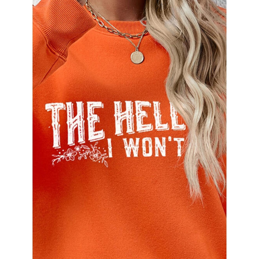 THE HELL I WON’T Round Neck Long Sleeve Sweatshirt Women’s Fashion Clothing