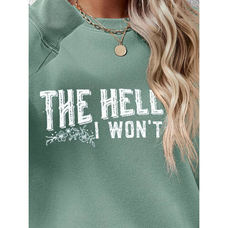 THE HELL I WON’T Round Neck Long Sleeve Sweatshirt Women’s Fashion Clothing