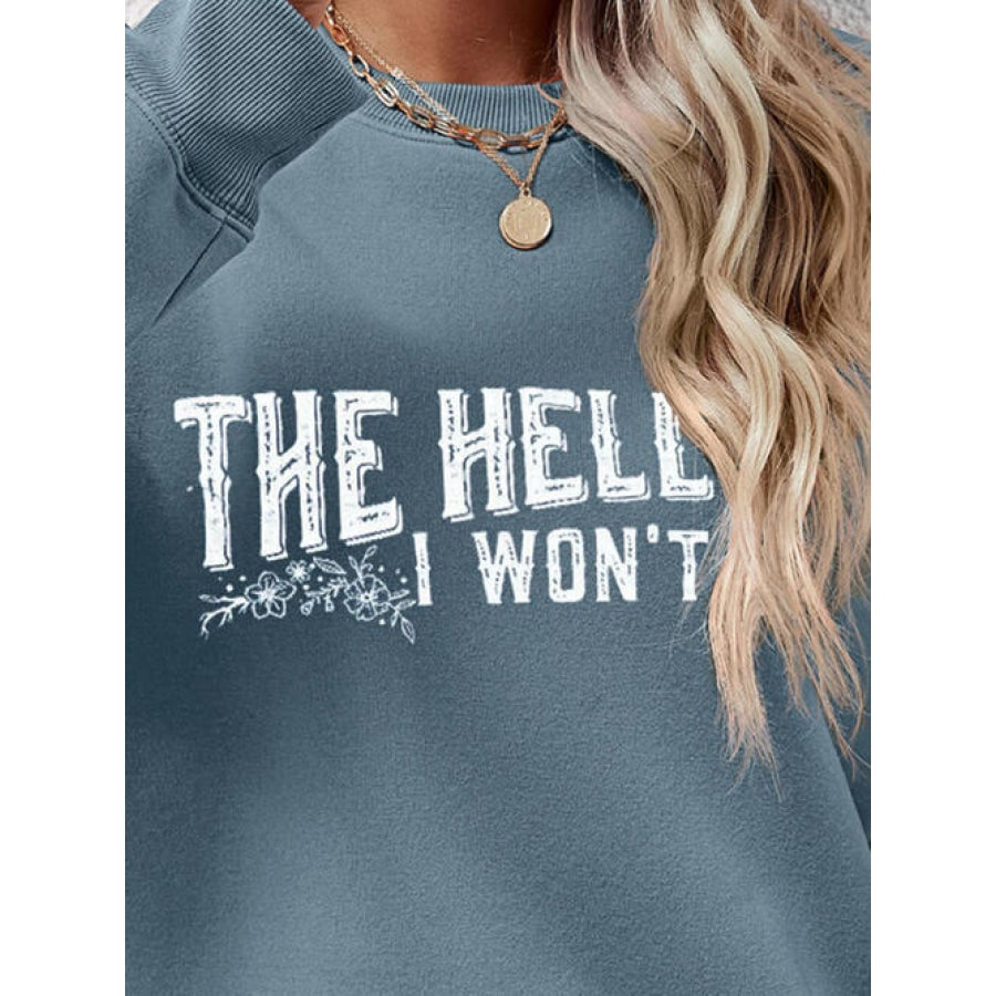 THE HELL I WON’T Round Neck Long Sleeve Sweatshirt Women’s Fashion Clothing