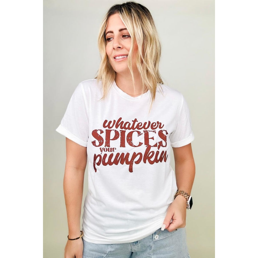 Whatever Spices Your Pumpkin Graphic Tee T-shirts