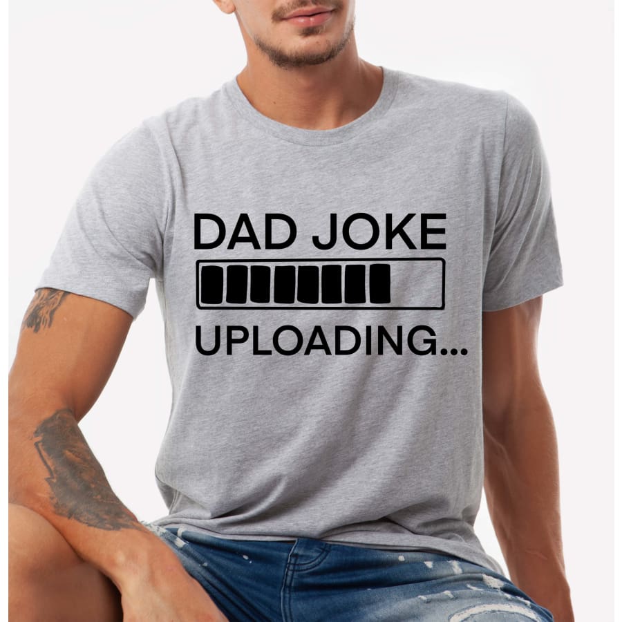 PREORDER Custom Design T-Shirts - Dad Joke Uploading - ETA 4-6 weeks T Shirts