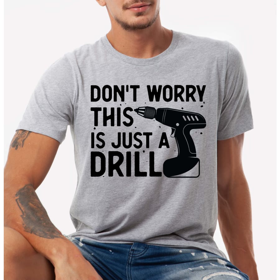 PREORDER Custom Design T-Shirts - Just A Drill - ETA 4-6 weeks T Shirts